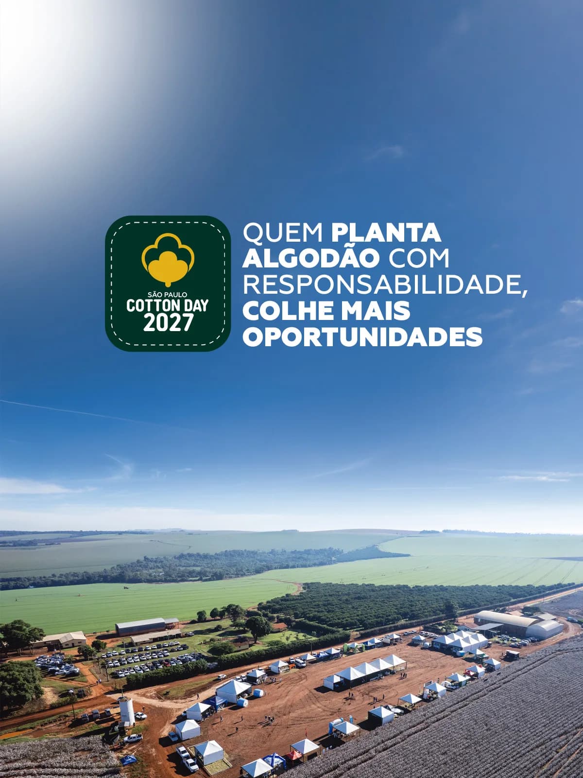 Banner do São Paulo Cotton Day 2027, com vista aérea da área do evento e a chamada Quem planta algodão com responsabilidade, colhe mais oportunidades